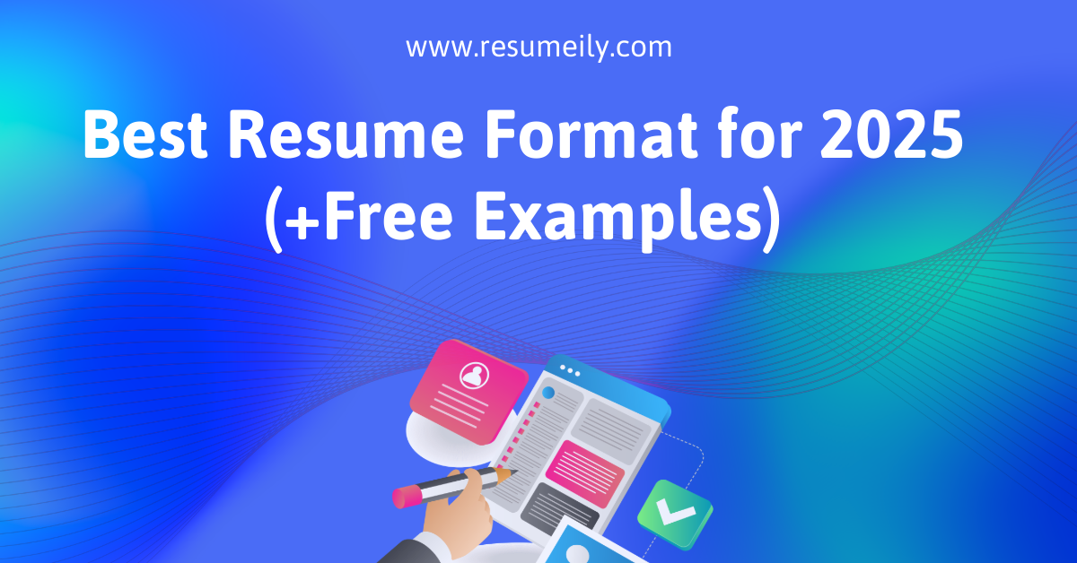 Best Resume Format 2025 (+Free Examples)